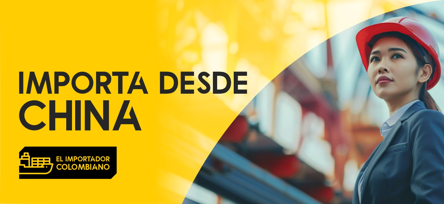 Como importar desde China a Colombia con Importador Colombiano